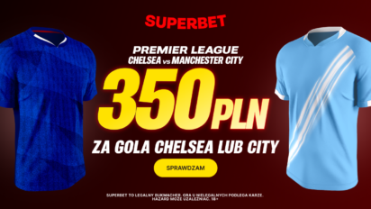 Bonus 350 PLN za gola Chelsea lub Man City