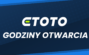 ETOTO Godziny Otwarcia - Punkty Stacjonarne